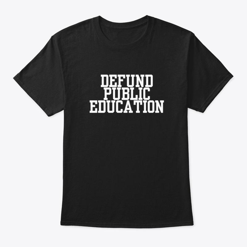 Defund Public Educatioon