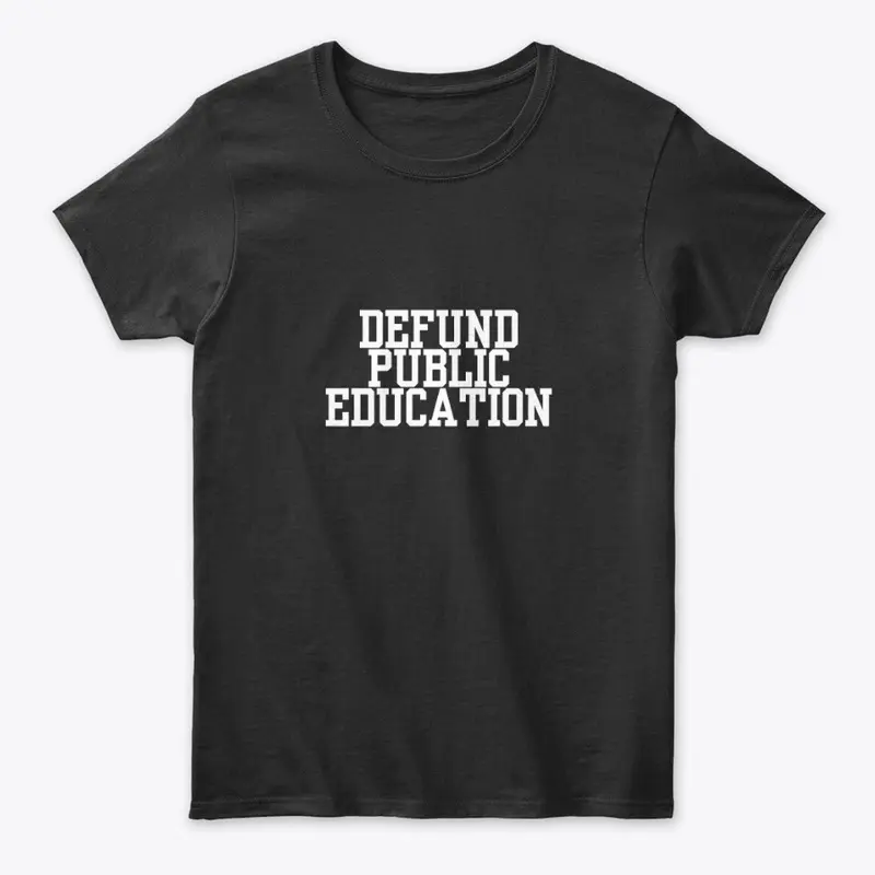 Defund Public Educatioon