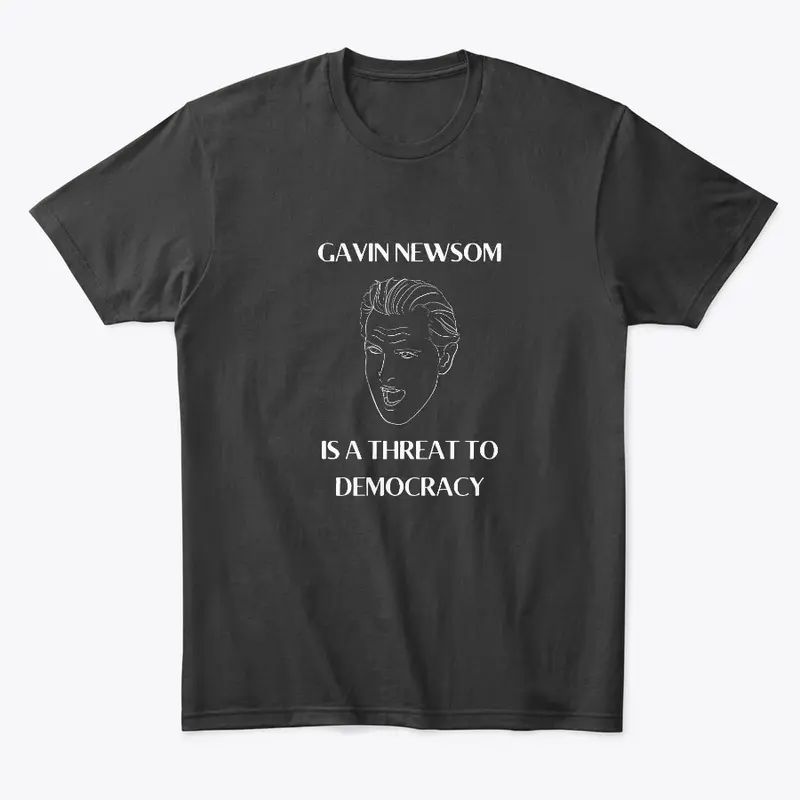 Gavin Newsom is a threat to Democracy