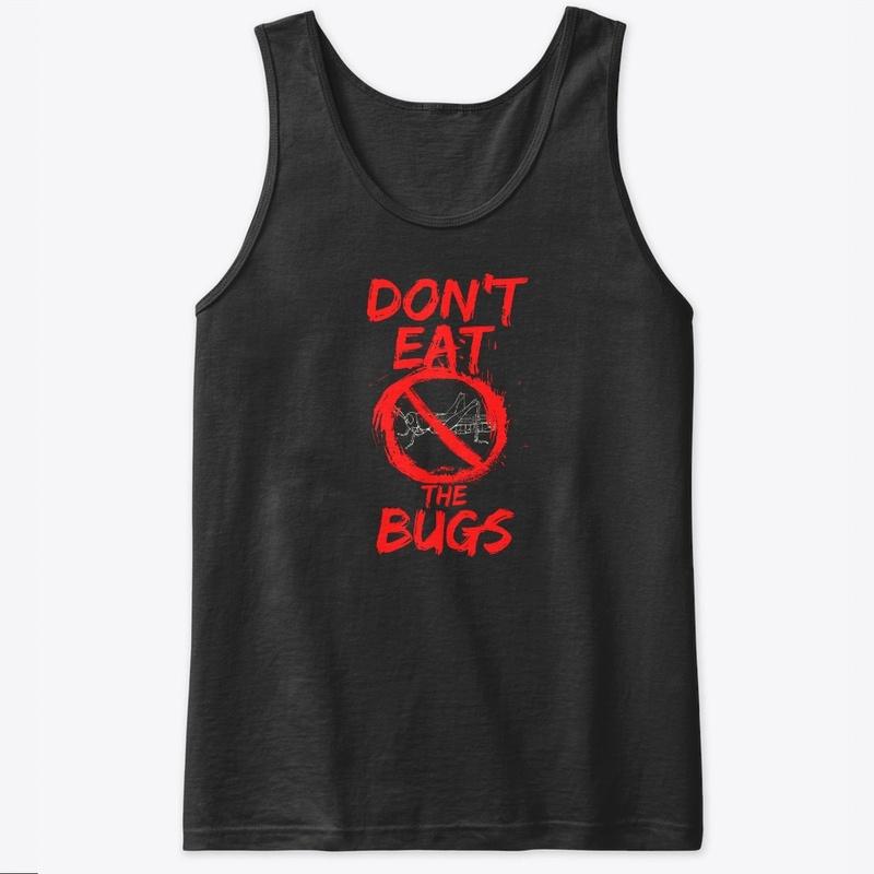 Don't Eat the Bugs