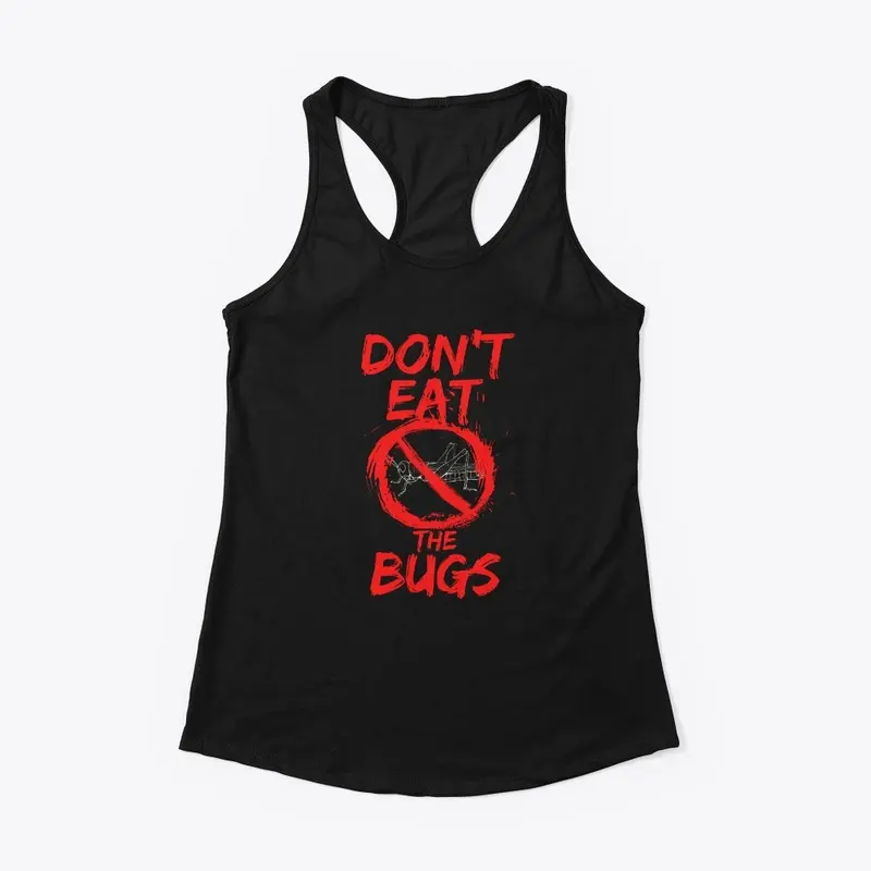 Don't Eat the Bugs